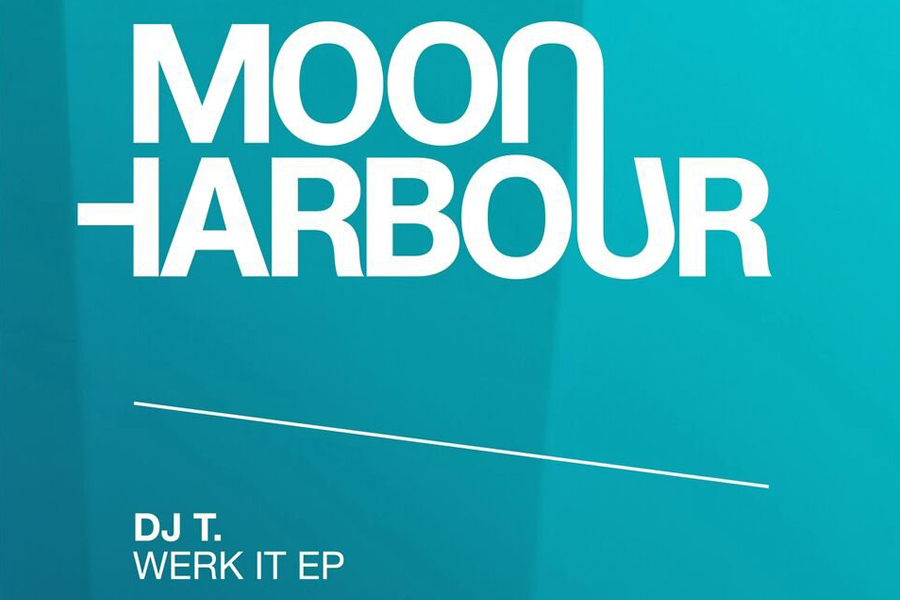DJ T – WERK IT (MOON HARBOUR)